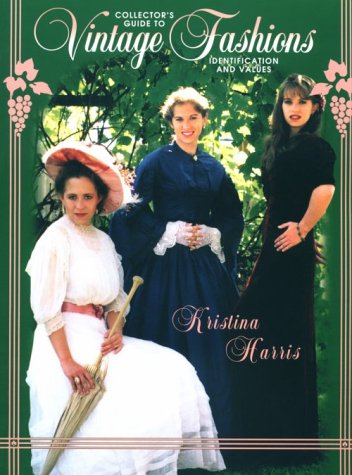 Collector's Guide to Vintage Fashions Identification and Values,Used