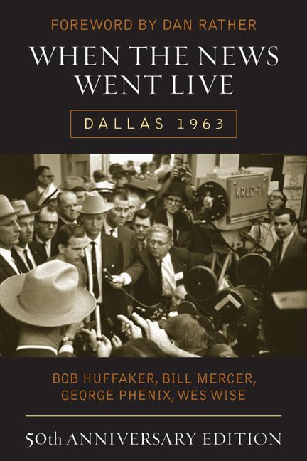 When the News Went Live: Dallas 1963, 50th Anniversary Edition,Used