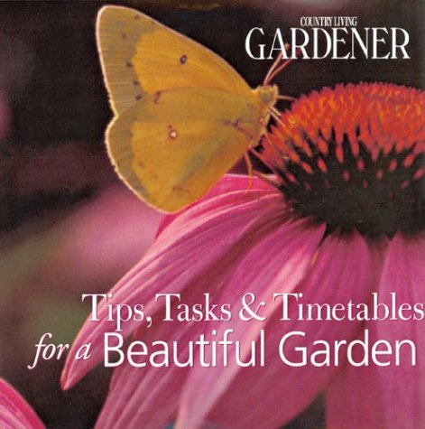 Country Living Gardener Tips, Tasks & Timetables for a Beautiful Garden,Used
