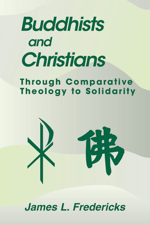 Buddhists and Christians: Through Comparative Theology to Solidarity (Faith Meets Faith Series),Used