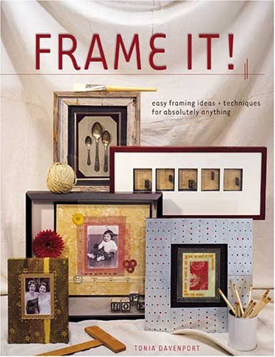 Frame It!: Easy Framing Ideas & Techniques for Absolutely Anything,Used
