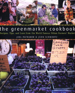 The Greenmarket Cookbook : Recipes, Tips, and Lore from the World Famous Urban Farmers' Market,Used