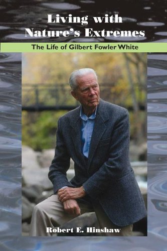 Living With Nature's Extremes: The Life of Gilbert Fowler White,Used