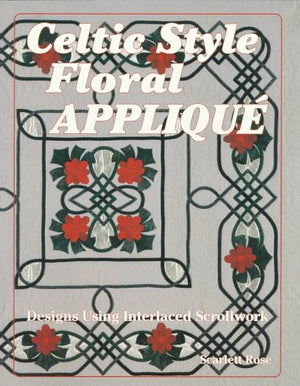 Celtic Style Floral Applique: Designs Using Interlaced Scrollwork,Used
