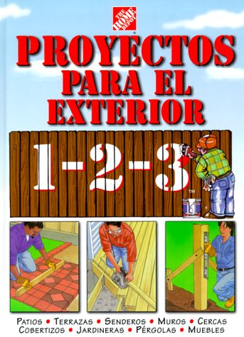 Proyectos para exteriores 123: patios, terrazas, senderos, muros, cercas, cobertizos, jardineras, prgolas, muebles,Used