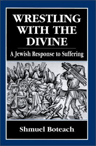 Wrestling With the Divine: A Jewish Response to Suffering,Used