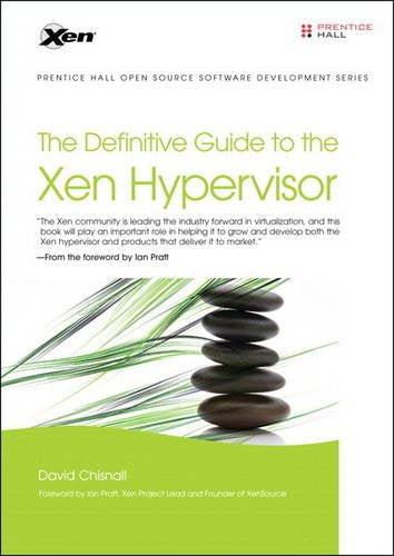 The Definitive Guide To The Xen Hypervisor (Prentice Hall Open Source Software Development)