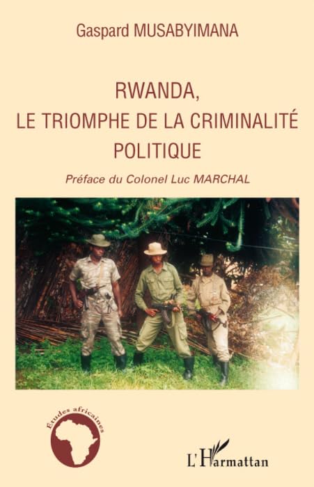 Rwanda, le triomphe de la criminalit politique,Used