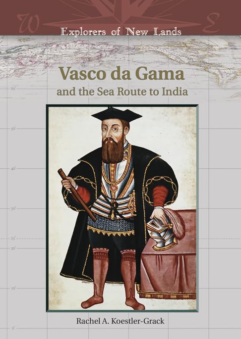 Vasco Da Gama: And the Sea Route to India (Explorers of New Lands),New