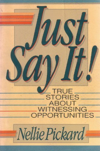 Just Say It: True Stories About Witnessing Opportunities,Used