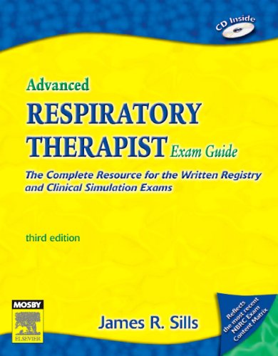 Advanced Respiratory Therapist Exam Guide: The Complete Resource for the Written Registry and Clinical Simulation Exams,New