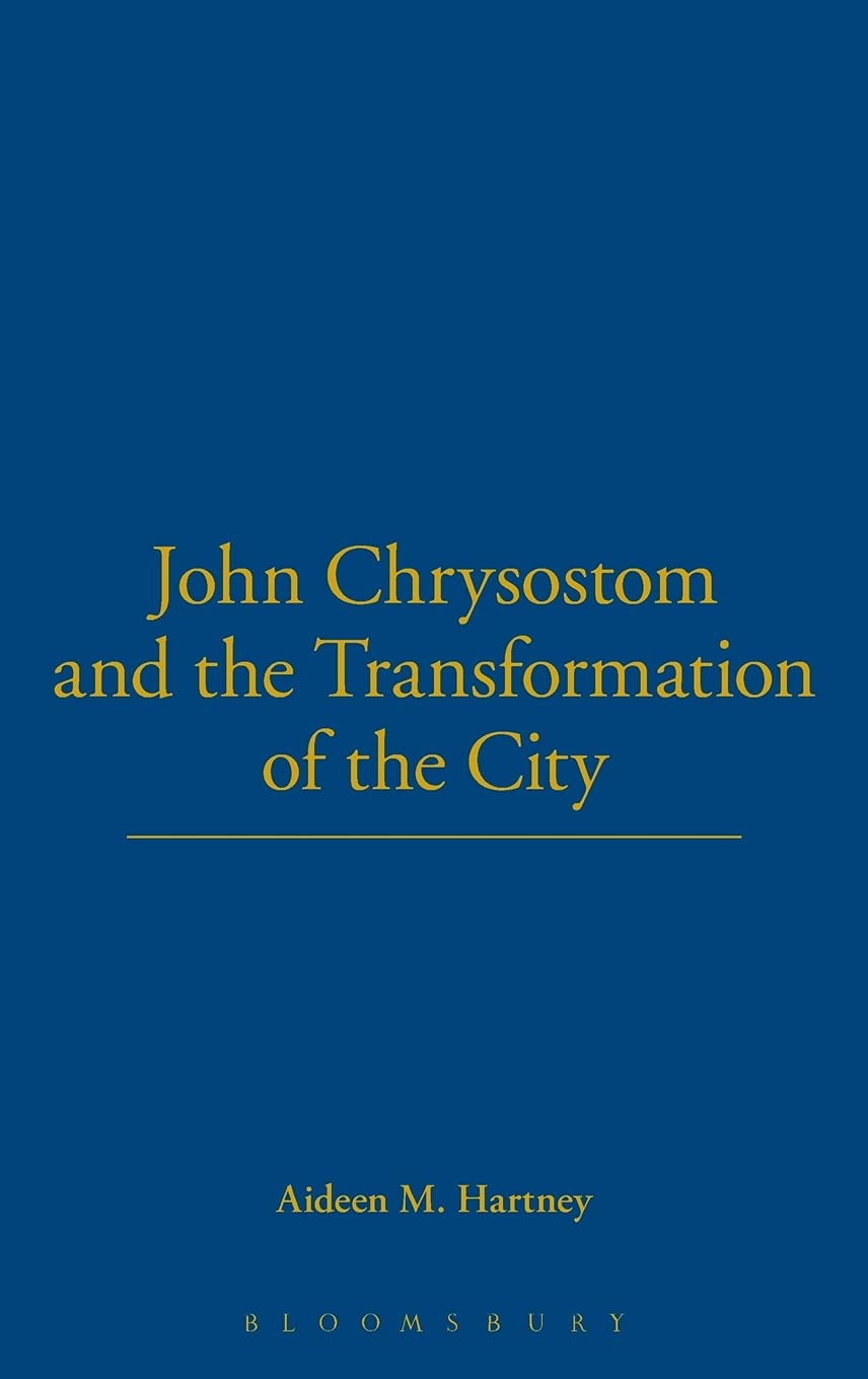 John Chrysostom And The Transformation Of The City,Used