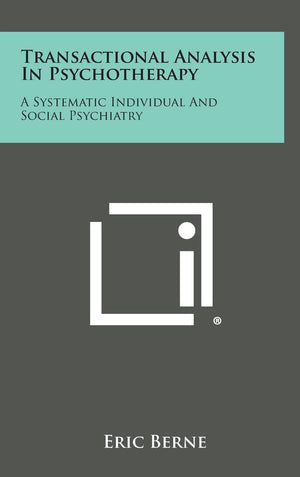 Transactional Analysis in Psychotherapy: A Systematic Individual and Social Psychiatry,Used