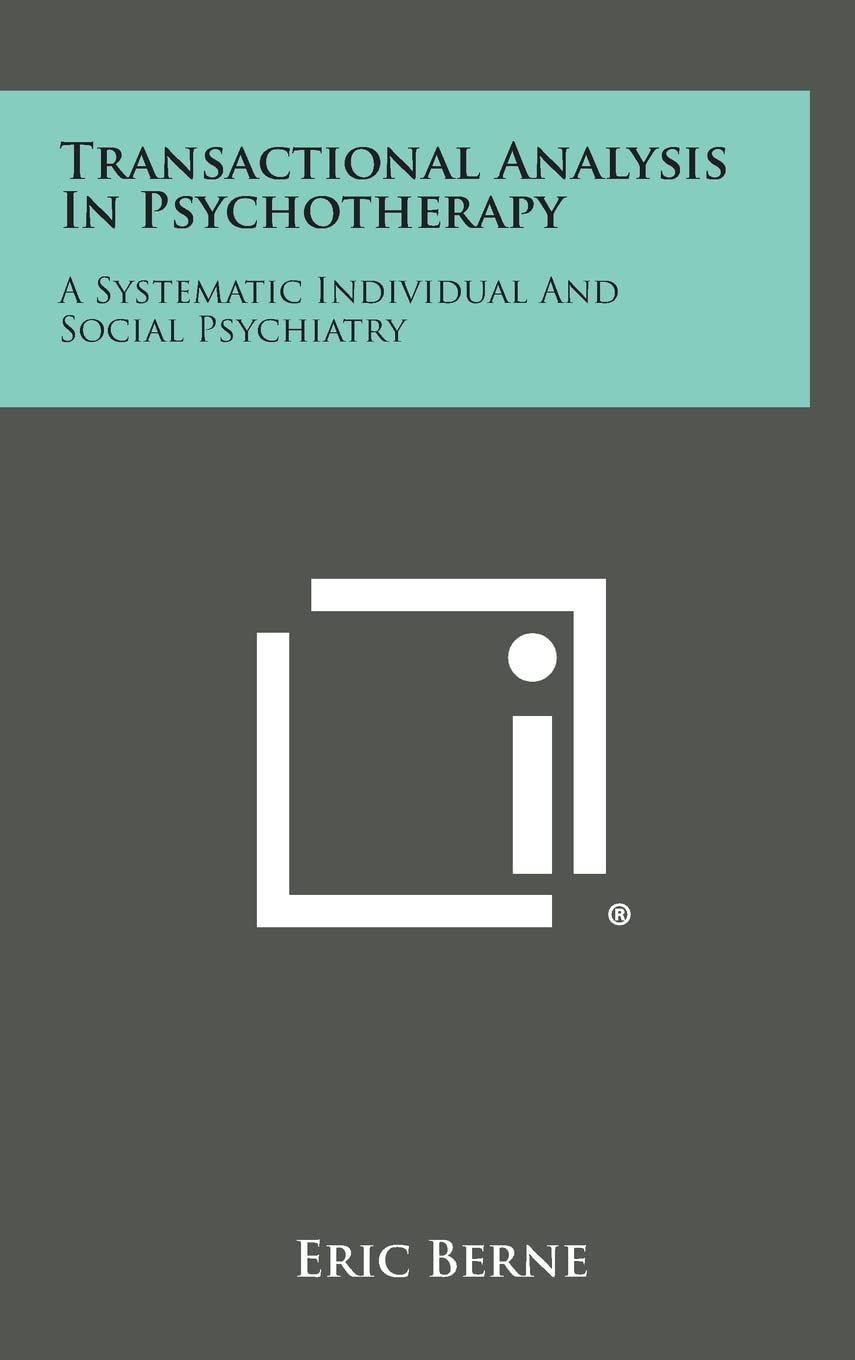 Transactional Analysis in Psychotherapy: A Systematic Individual and Social Psychiatry,Used