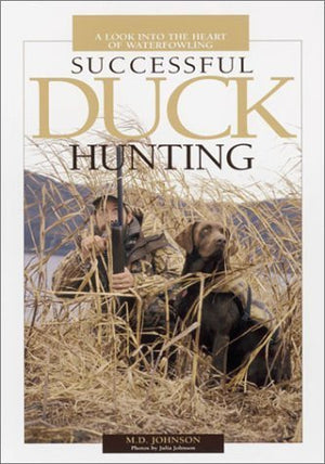 Successful Duck Hunting: A Look into the Heart of Waterfowling,Used