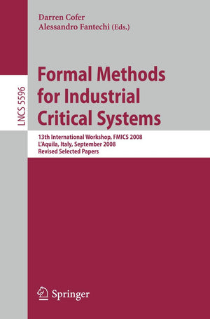 Formal Methods for Industrial Critical Systems: 13th International Workshop, FMICS 2008, L'Aquila, Italy, September 1516, 2008,,Used