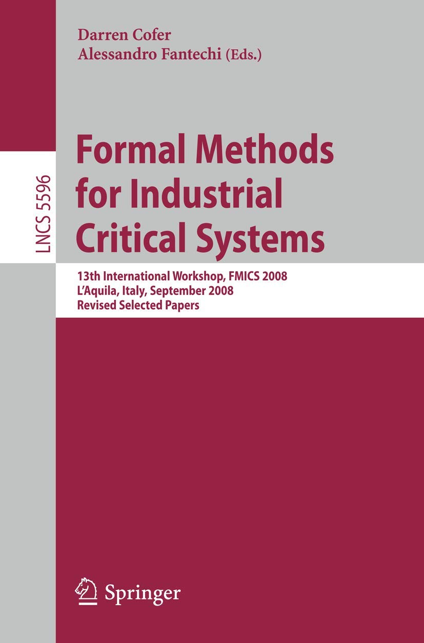 Formal Methods for Industrial Critical Systems: 13th International Workshop, FMICS 2008, L'Aquila, Italy, September 1516, 2008,,Used