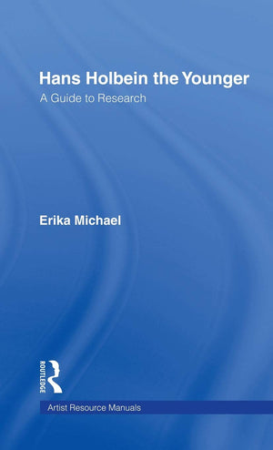 Hans Holbein The Younger: A Guide To Research (Artist Resource Manuals),Used