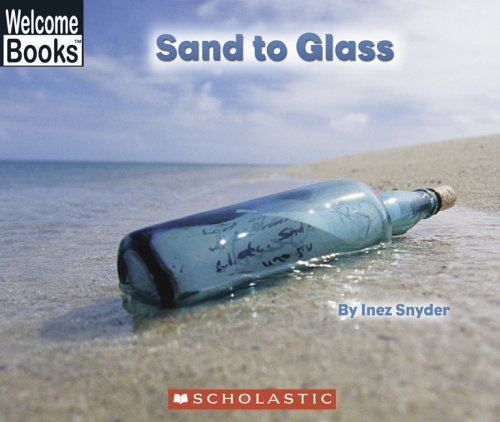 Sand To Glass (Welcome Books: How Things Are Made),Used