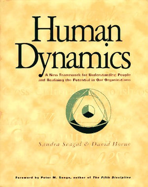 Human Dynamics: A New Framework for Understanding People and Realizing the Potential in Our Organizations,New