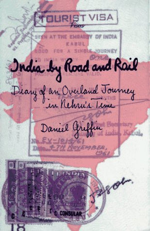 India By Road And Rail: Diary Of An Overland Journey In Nehrus Time-new