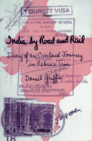 India By Road And Rail: Diary Of An Overland Journey In Nehrus Time-new