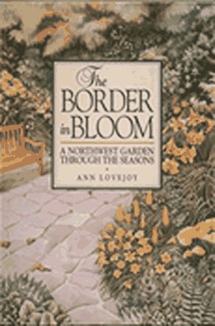 The Border in Bloom: A Northwest Garden Through the Seasons,Used
