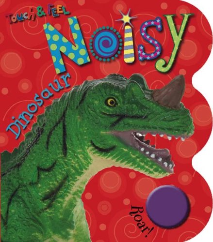 Touch & Feel Noisy Dinosaurs,Used