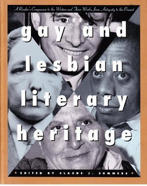 The Gay And Lesbian Literary Heritage: A Reader'S Companion To The Writers And Their Work, From Antiquity To The Present,Used