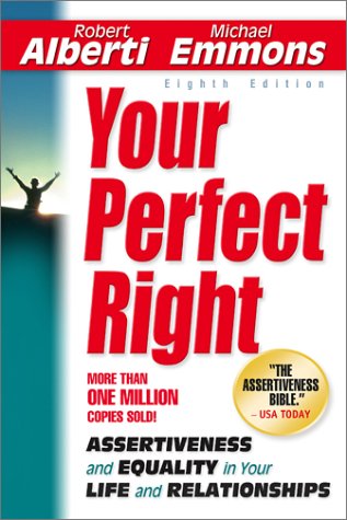 Your Perfect Right: Assertiveness and Equality in Your Life and Relationships (Eighth Edition),Used