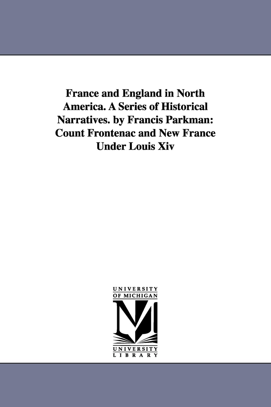 France And England In North America. A Series Of Historical Narratives. By Francis Parkman ...,Used