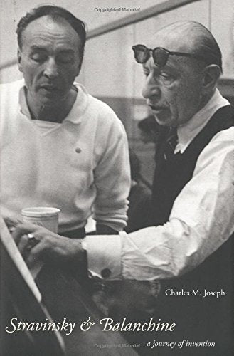 Stravinsky and Balanchine: A Journey of Invention,New