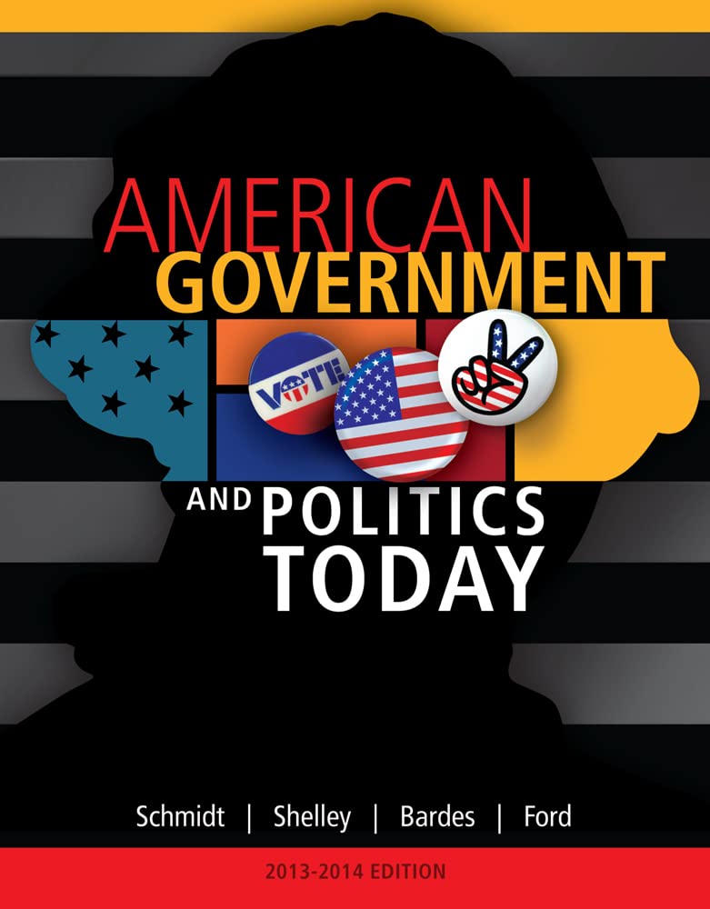 American Government and Politics Today, 20132014 Edition (American and Texas Government),New