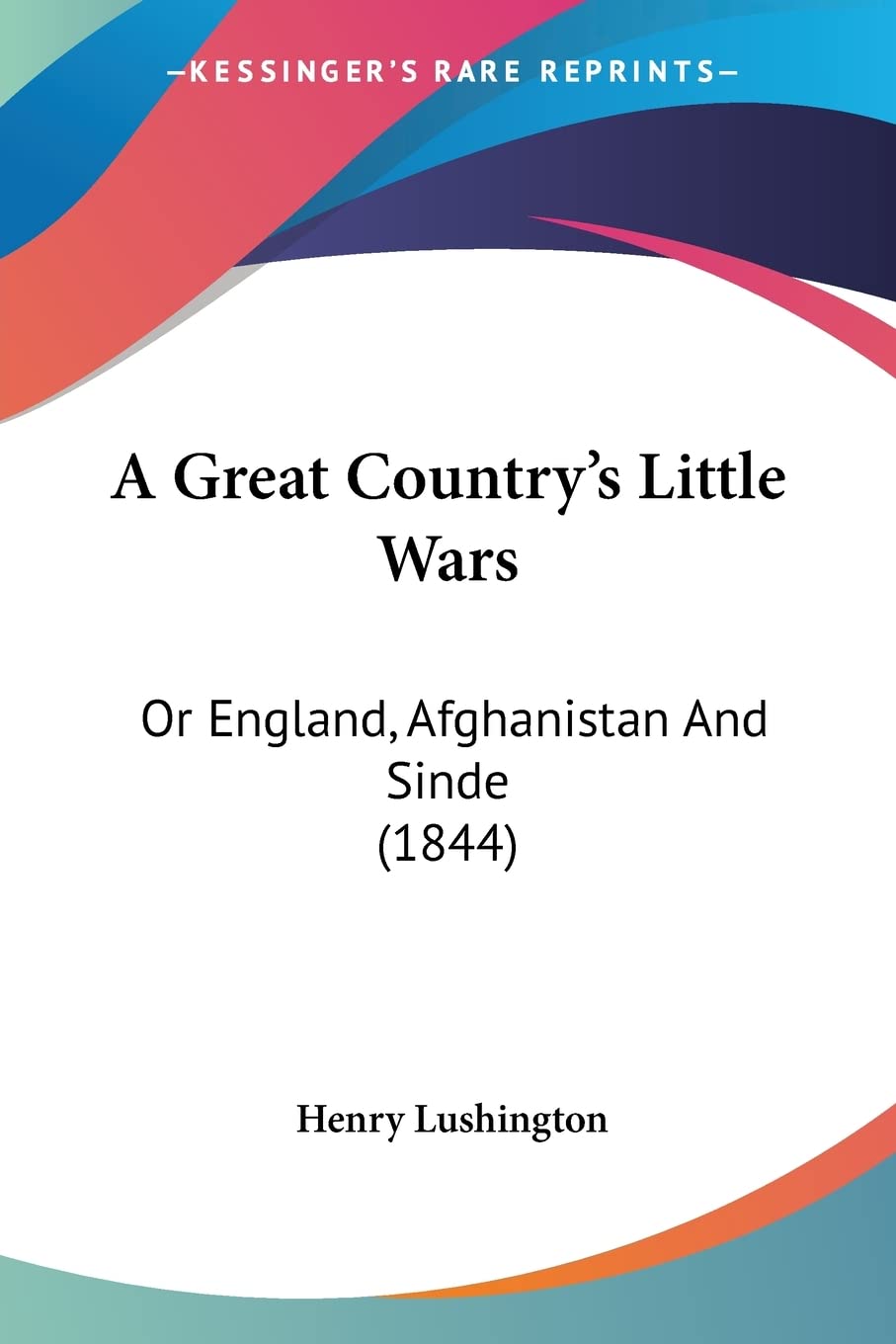 A Great Country's Little Wars: Or England, Afghanistan And Sinde (1844),Used