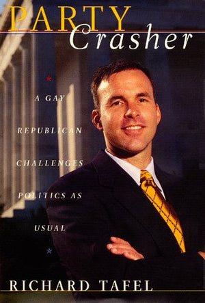 Party Crasher: A Gay Republican Challenges Politics as Usual,Used