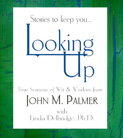Stories to Keep You Looking Up: Four Seasons of Wit and Wisdom,Used