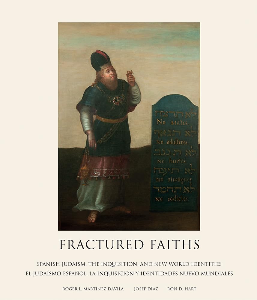 Fractured Faiths / Las fes fracturadas: Spanish Judaism, the Inquisition, and New World Identities / El judasmo espaol, la Inq,Used