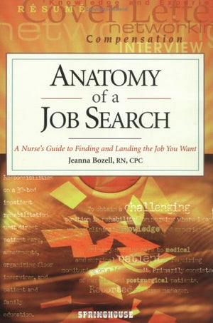 Anatomy of a Job Search: A Nurse's Guide to Finding and Landing the Job You Want,Used