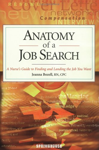 Anatomy of a Job Search: A Nurse's Guide to Finding and Landing the Job You Want,Used