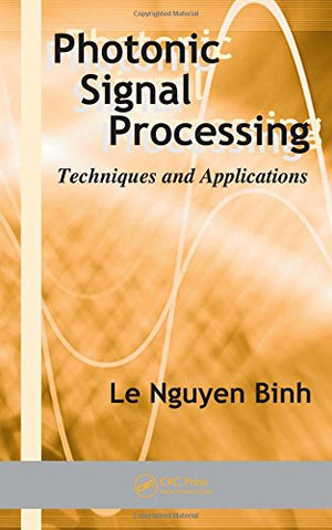 Photonic Signal Processing: Techniques and Applications (Optical Science and Engineering)