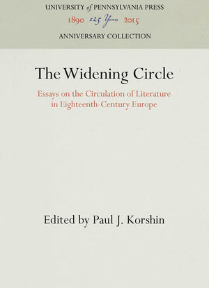 The Widening Circle: Essays on the Circulation of Literature in EighteenthCentury Europe (Anniversary Collection),New