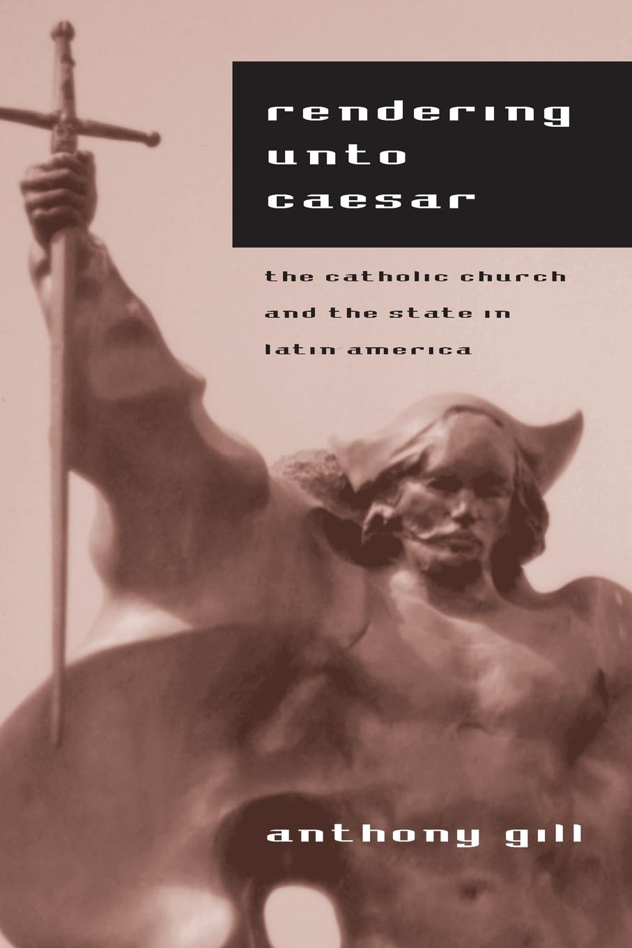 Rendering unto Caesar: The Catholic Church and the State in Latin America,Used
