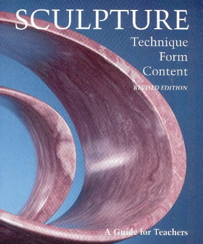 Sculpture: Technique, Form, Content, Revised Edition,New