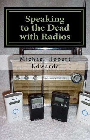 Speaking to the Dead with Radios: Radio Sweep Electronic Voice Phenomena,Used