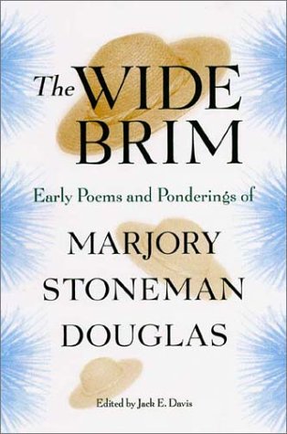 The Wide Brim: Early Poems And Ponderings Of Marjory Stoneman Douglas (Florida History And Culture),Used