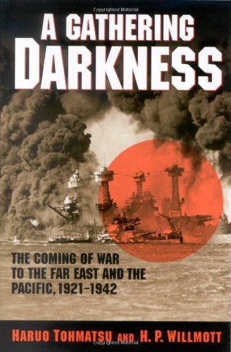 A Gathering Darkness: The Coming Of War To The Far East And The Pacific, 19211942 (Total War: New Perspectives On World War Ii),Used
