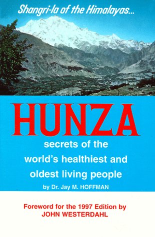 Hunza: Secrets of the World's Healthiest and Oldest Living People,Used