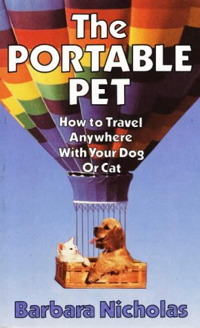 The Portable Pet: How to Travel Anywhere With Your Dog or Cat,Used