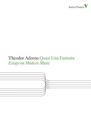 Theodor Adorno Quasi Una Fantasia: Essays on Modern Music (Radical Thinkers),Used