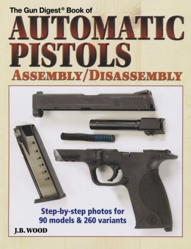 The Gun Digest Book of Automatic Pistols Assembly / Disassembly,Used